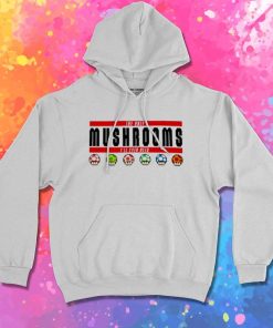 Super Bros The Only Mushrooms Hoodie