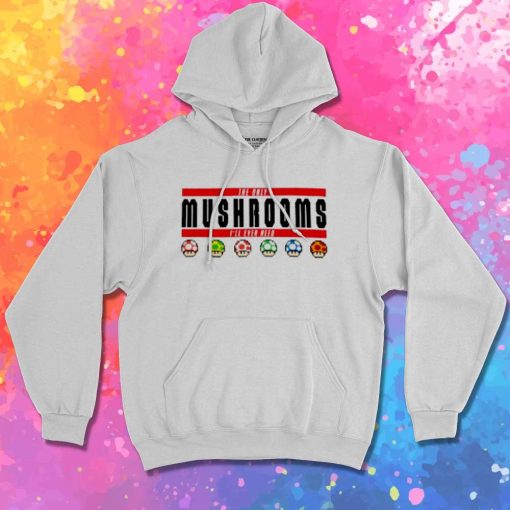 Super Bros The Only Mushrooms Hoodie