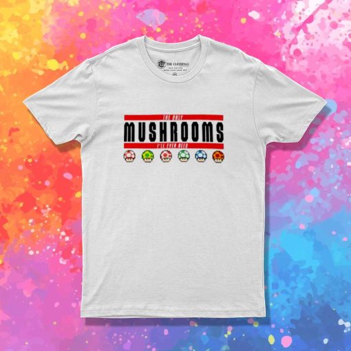 Super Bros The Only Mushrooms T-Shirt