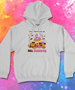 What If Instead It Was Just All Donuts Hoodie