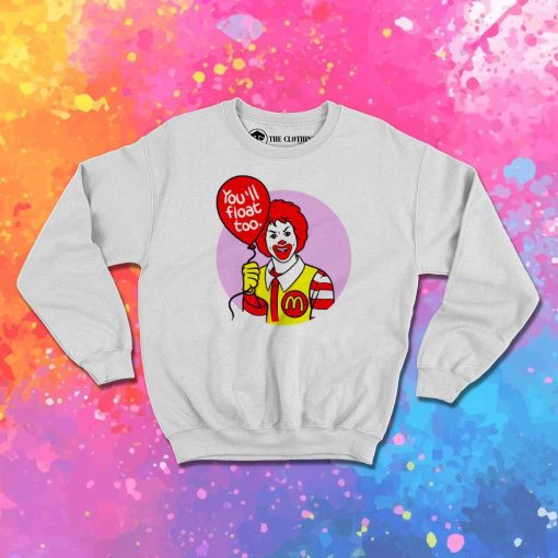 You'll Float Too McDonald Sweatshirt