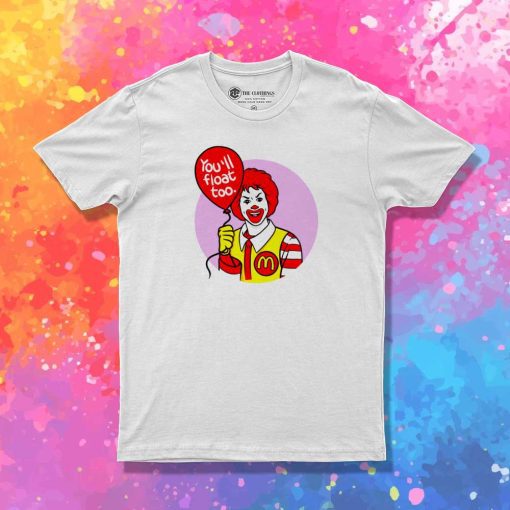 You'll Float Too McDonald T-Shirt