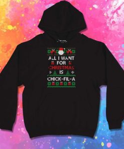All I Want For Christmas Is Chick Fil A Hoodie