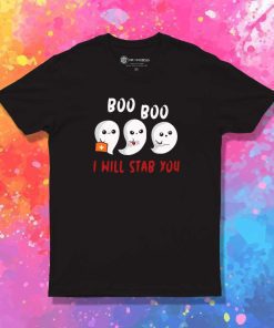 Boo Boo I Will Stab You T-Shirt