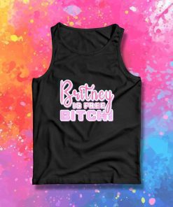 Britney Is Free Bitch Tank Top
