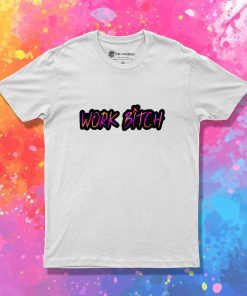 Britney Spears Work Bitch T-Shirt
