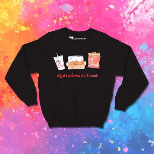 Chick Fil A Lord's Calories Don't Count Sweatshirt