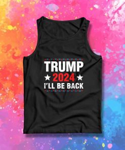 Donald Trump 2024 I'll Be Back Tank Top