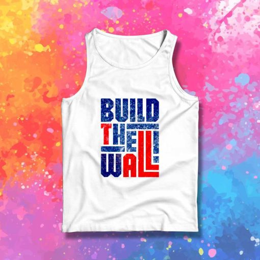 Donald Trump Build The Wall Tank Top