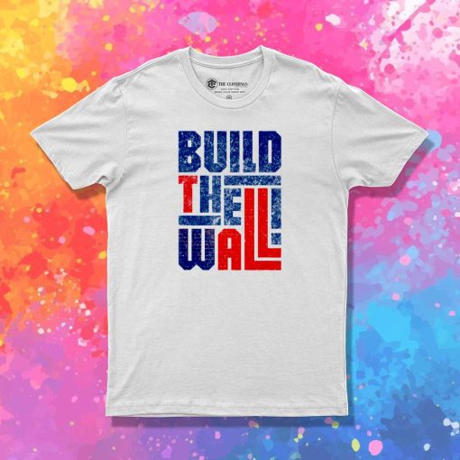 Donald Trump Build The Wall T-Shirt