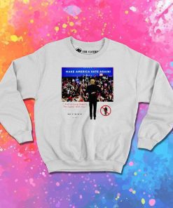Donald Trump Make America Hate Again Sweatshirt