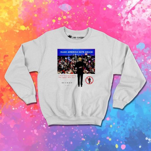 Donald Trump Make America Hate Again Sweatshirt