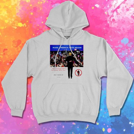 Donald Trump Make America Hate Again Hoodie