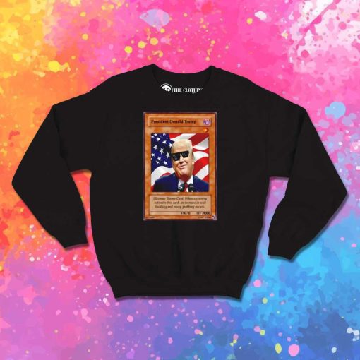 Donald Trump Yugioh Card Sweatshirt