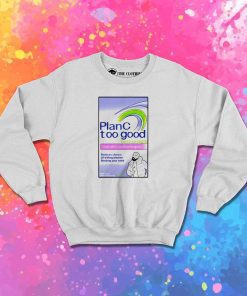 Drake Plan C Too Good Sweatshirt
