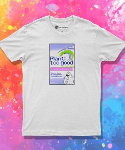 Drake Plan C Too Good T-Shirt