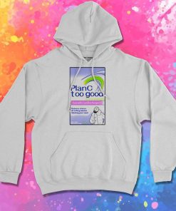 Drake Plan C Too Good Hoodie