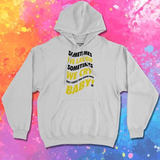 Drake Sometimes We Laugh And Sometimes We Cry Hoodie