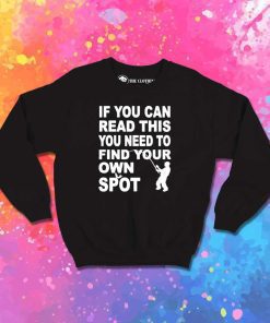Find Your Own Spot Fishing Sweatshirt