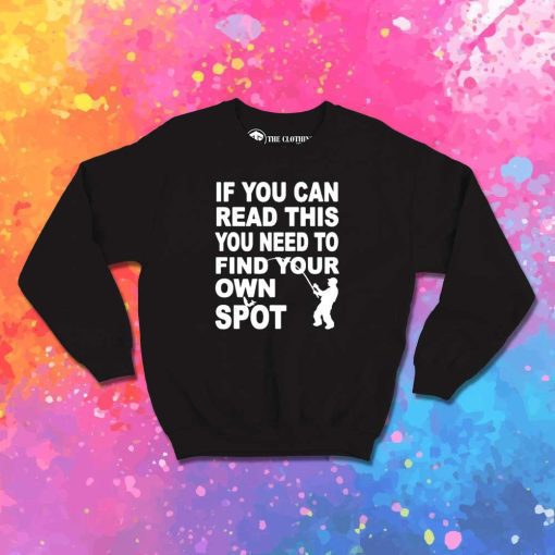 Find Your Own Spot Fishing Sweatshirt