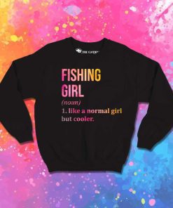 Fishing Girl Meaning Sweatshirt