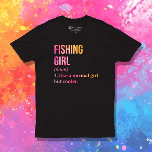 Fishing Girl Meaning T-Shirt