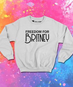 Freedom For Britney Spears Sweatshirt