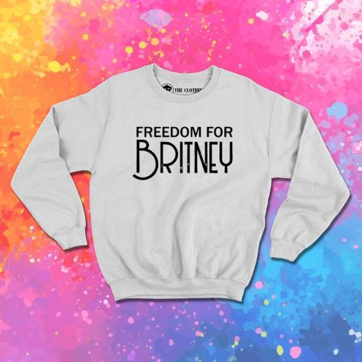 Freedom For Britney Spears Sweatshirt