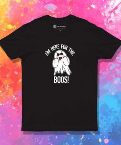Ghost I'm Here For The Boos T-Shirt