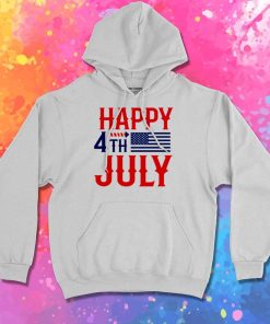 Happy 4th Of July American Independence Hoodie