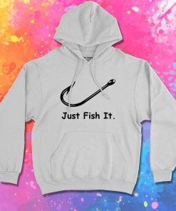 Hook Just Fish It Hoodie