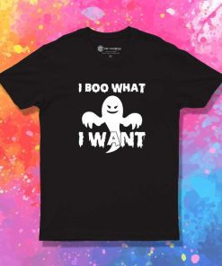 I Boo What I Want T-Shirt
