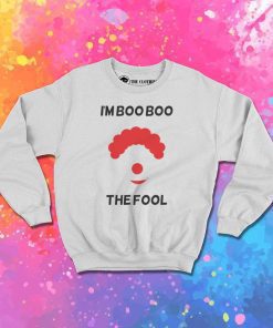 I'm Boo Boo The Fool Clown Sweatshirt