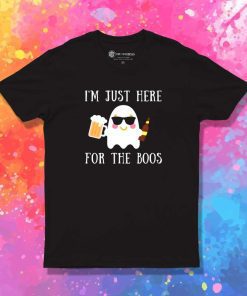 I'm Just Here For The Boos Beer T-Shirt