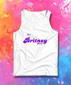 It's Britney Spears Bitch Tank Top