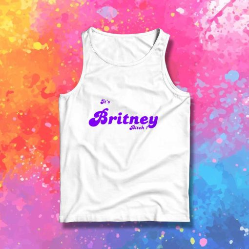 It's Britney Spears Bitch Tank Top