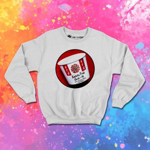 Kentucky Fried Covid 19 Sweatshirt