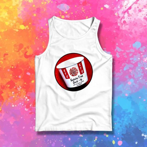 Kentucky Fried Covid 19 Tank Top