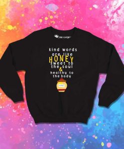 Kind Words Sweet Like Honey Sweatshirt