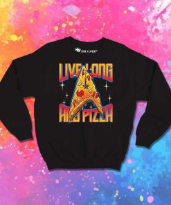 Live Long And Pizza Melting Sweatshirt