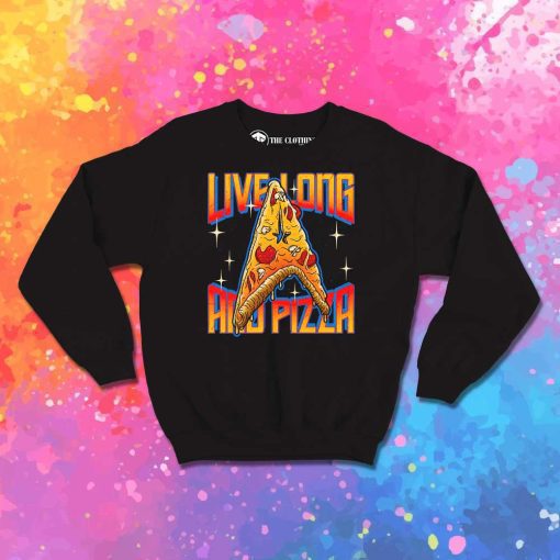 Live Long And Pizza Melting Sweatshirt