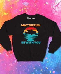 May The Fish Be With You Sweatshirt