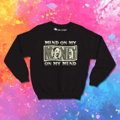 Mind On My Money Snoop Dogg Sweatshirt