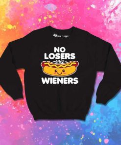No Losers Only Wieners Hot Dog Sweatshirt