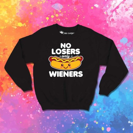 No Losers Only Wieners Hot Dog Sweatshirt