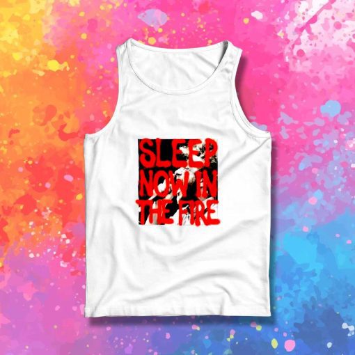 Now In The Fire Rage Against The Machine Tank Top