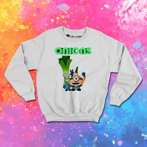Onions Parody Of Minions Sweatshirt