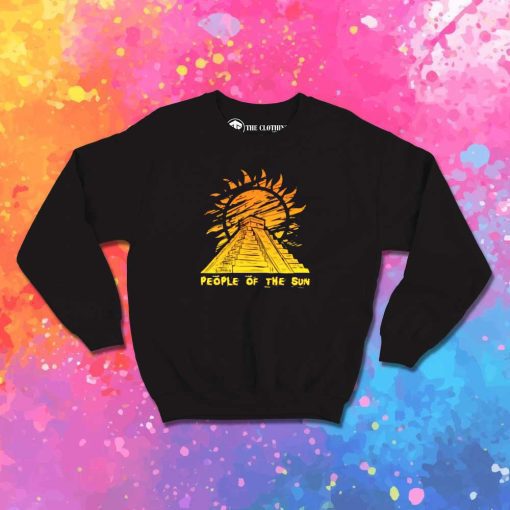 People Of The Sun Rage Against The Machine Sweatshirt