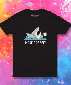 Shark Need More Coffee T-Shirt