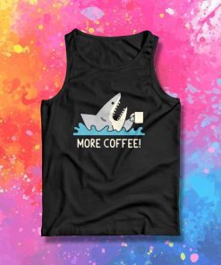 Shark Need More Coffee Tank Top